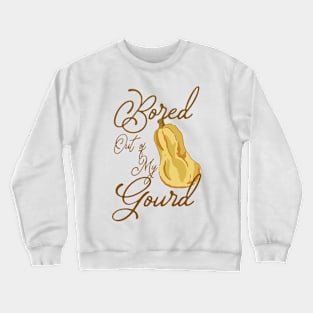 Bored Out of my Gourd Funny Fall Shirt Crewneck Sweatshirt